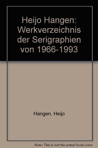 Heijo Hangen Werkverzeichnis der Serigraphien von 1966-1993