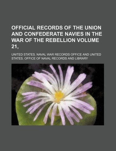 Official Records of the Union and Confederate Navies in the War of the Rebellion Volume 21,