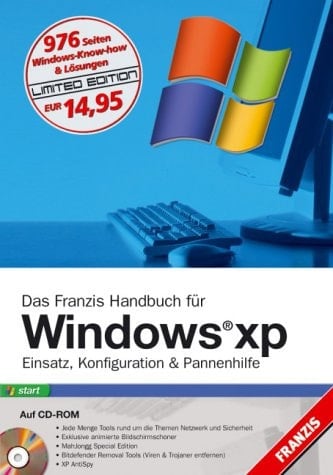 Das Franzis Handbuch für Windows XP. Mit CD-ROM. Einsatz, Konfiguration und Pannenhilfe.