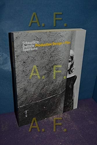 Production Design + Film Schauplätze, Drehorte, Spielräume