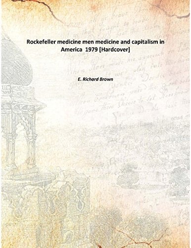 Rockefeller medicine men medicine and capitalism in America 1979 [Hardcover]