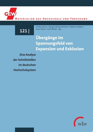 Übergänge im Spannungsfeld von Expansion und Exklusion Eine Analyse der Schnittstellen im deutschen Hochschulsystem