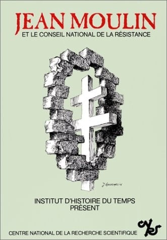 Jean Moulin et le Conseil national de la Résistance: Études et témoignages (French Edition)