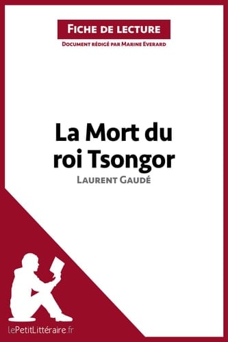 La Mort du roi Tsongor de Laurent Gaudé (Fiche de lecture): Analyse complète et résumé détaillé de l'oeuvre (French Edition)