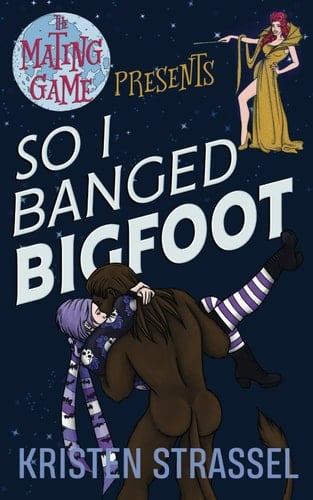 So I Banged Bigfoot (The Mating Game)
