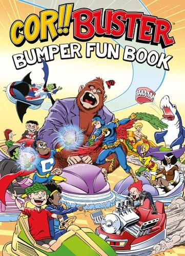 Cor!! Buster Bumper Fun Book An omnibus collection of hilarious stories filled with laughs for kids of all ages!