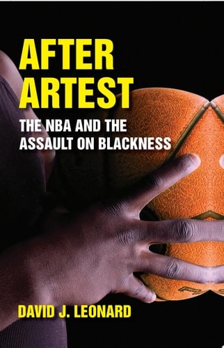 After Artest The NBA and the Assault on Blackness