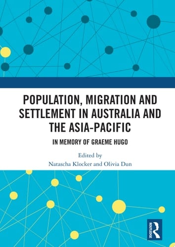 Population, Migration and Settlement in Australia and the Asia-Pacific In Memory of Graeme Hugo