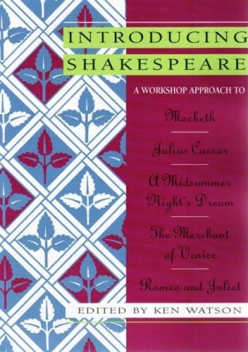 Introducing Shakespeare A Workshop Approach to Macbeth, the Merchant of Venice, Julius Caesar, a Midsummer Night's Dream, Romeo and Juliet