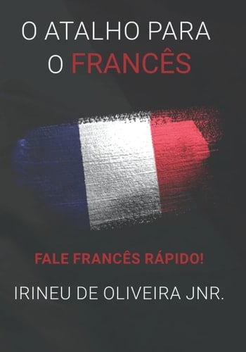 O Atalho para o Francês Fale Francês Rápido!