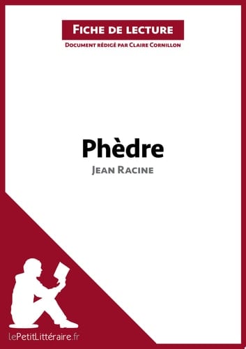 Phèdre de Jean Racine (Analyse de l’œuvre) Analyse complète, résumé détaillé et clés de lecture de la tragédie classique