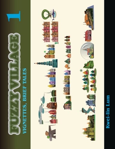 Fuzzy Village: 1 Vignettes, Brief Tales
