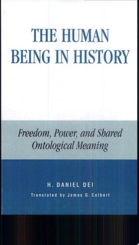 The Human Being in History Freedom, Power, and Shared Ontological Meaning