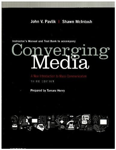 Instructor's Manual/ Test Bank to Accompany Converging Media a New Introduction to Mass Communication