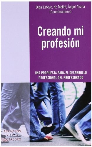 Creando mi profesión una propuesta para el desarrollo profesional del profesorado