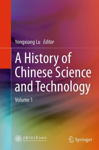 A History of Chinese Science and Technology Volume 1