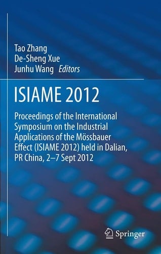ISIAME 2012 Proceedings of the International Symposium on the Industrial Applications of the Mössbauer Effect (ISIAME 2012) held in Dalian, PR China, 2-7 Sept 2012