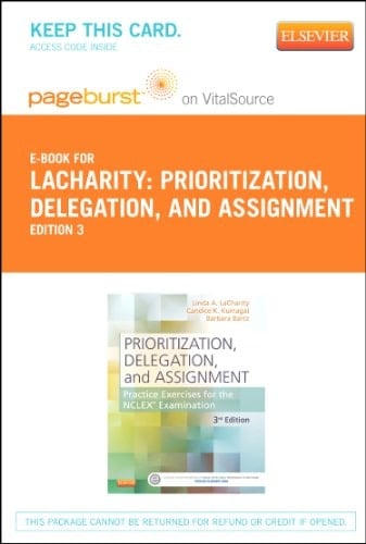PART - Prioritization, Delegation, and Assignment - Pageburst E-Book on VitalSource (Retail Access Card): Practice Excercises for the NCLEX Exam, 3e