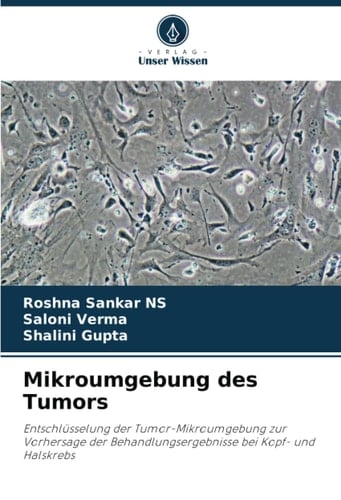 Mikroumgebung des Tumors: Entschlüsselung der Tumor-Mikroumgebung zur Vorhersage der Behandlungsergebnisse bei Kopf- und Halskrebs (German Edition)