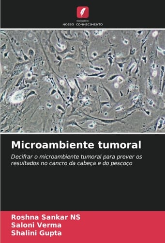 Microambiente tumoral: Decifrar o microambiente tumoral para prever os resultados no cancro da cabeça e do pescoço (Portuguese Edition)
