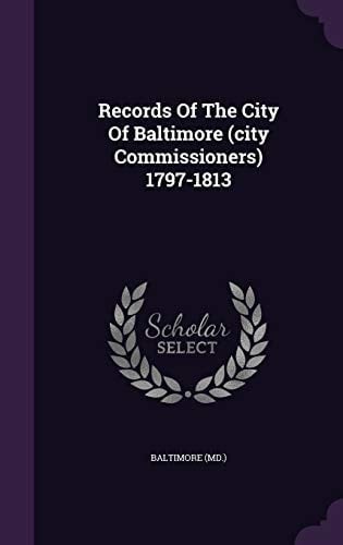 Records of the City of Baltimore (City Commissioners) 1797-1813