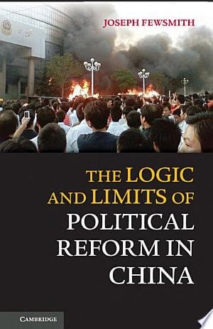 The Logic and Limits of Political Reform in China