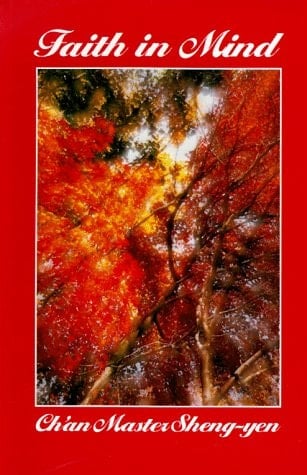 Faith in Mind: A Guide to Chan Practice