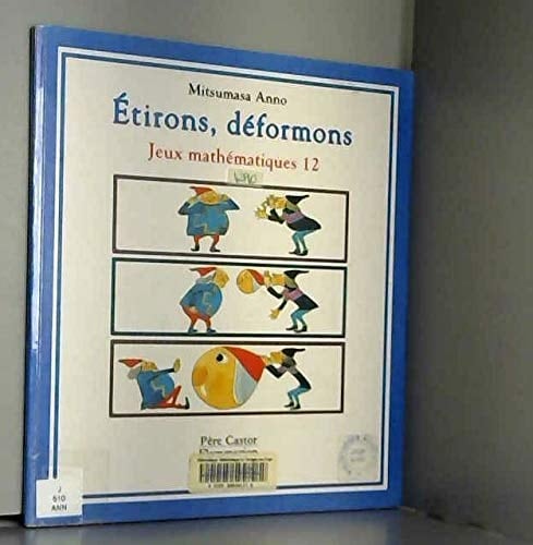 Etirons, Deformons. Jeux Mathematiques 12