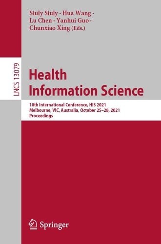 Health Information Science 10th International Conference, HIS 2021, Melbourne, VIC, Australia, October 25–28, 2021, Proceedings