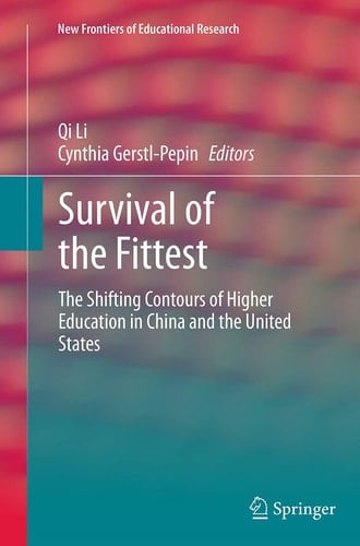 Survival of the Fittest The Shifting Contours of Higher Education in China and the United States