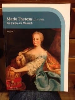 Maria Theresa (1717-1780) Biography of a Monarch