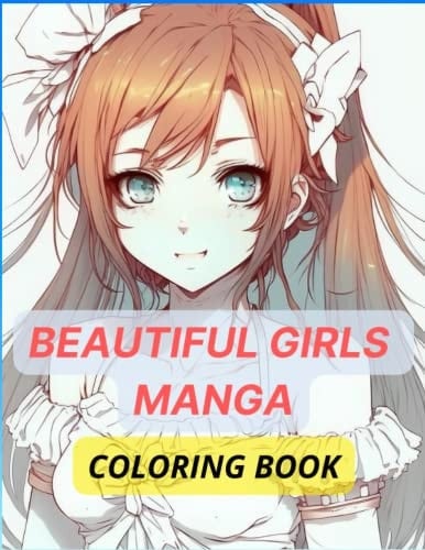 Beautiful Girls Manga Coloring book: A true treasure of art and fun with the Beautiful Girls Manga Coloring book, For teen & adult