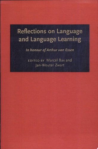 Reflections on Language and Language Learning In Honour of Arthur Van Essen