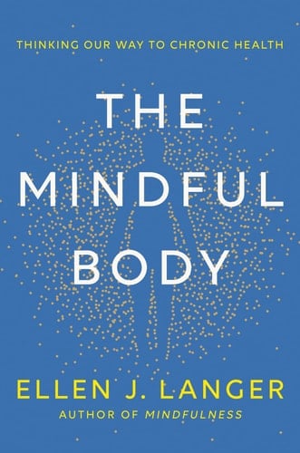 The Mindful Body Thinking Our Way to Lasting Health