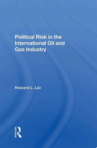 Political Risk In The International Oil And Gas Industry