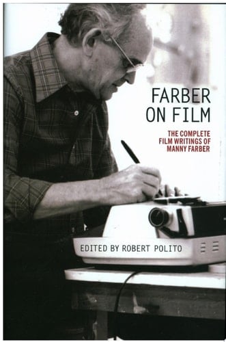 Farber on Film: The Complete Film Writings of Manny Farber