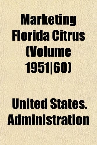 Marketing Florida Citrus (Volume 1951|60)