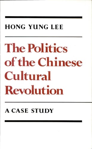 The Politics of the Chinese Cultural Revolution A Case Study