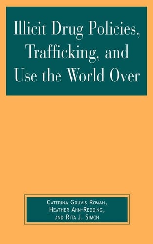 Illicit Drug Policies, Trafficking, and Use the World Over (Global Perspectives on Social Issues)