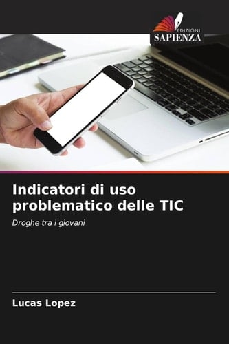 Indicatori di uso problematico delle TIC: Droghe tra i giovani (Italian Edition)