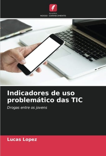 Indicadores de uso problemático das TIC: Drogas entre os jovens (Portuguese Edition)