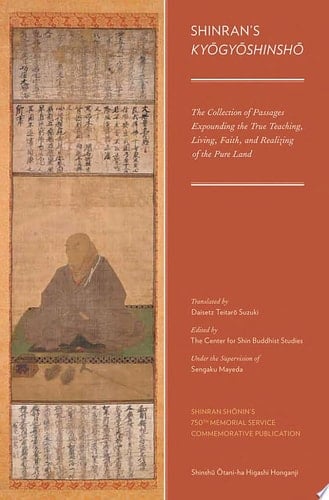 Shinran's Kyogyoshinsho: The Collection of Passages Expounding the True Teaching, Living, Faith, and Realizing of the Pure Land