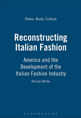 Reconstructing Italian Fashion America and the Development of the Italian Fashion Industry