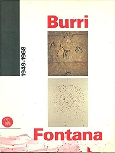 Burri e Fontana: 1949-1968 (Italian Edition)