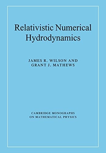 Relativistic Numerical Hydrodynamics (Cambridge Monographs on Mathematical Physics)