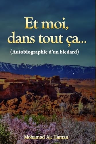 Et moi, dans tout ça... Autobiographie d'un bledard