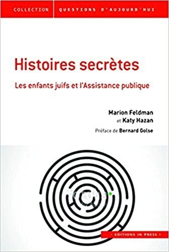 Histoires secrètes les enfants juifs et l'Assistance publique