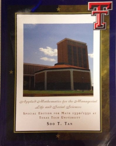 Applied Mathematics for the Managerial Life and Social Sciences Special Edition for Math 1330/1331 at Texas Tech University