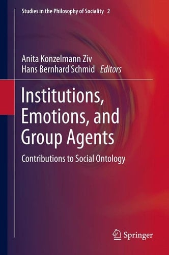 Institutions, Emotions, and Group Agents Contributions to Social Ontology