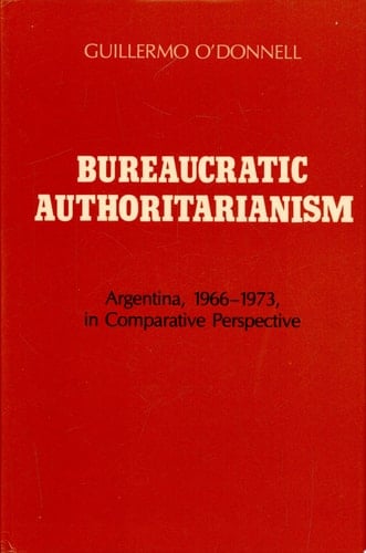 Bureaucratic Authoritarianism Argentina, 1966-1973, in Comparative Perspective